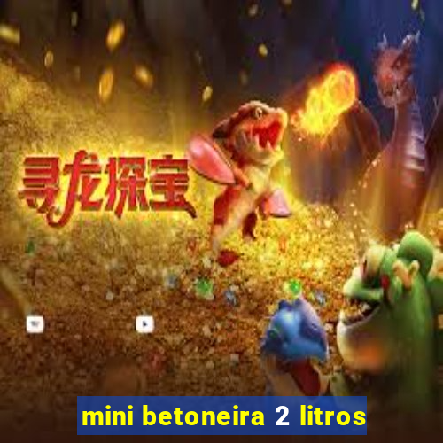 mini betoneira 2 litros